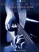 Rhapsody in Blue for Solo Classical Guitar by Gershwin George - Tony D'Addono - for