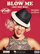 Blow Me (One Last Kiss) by Pink for
