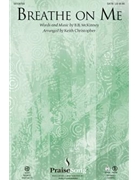 Breathe On Me by McKinney B B - Christopher Keith - for SATB