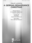 German Renaissance Christmas by Praetorius / Hassler / Eccard - Lawson Philip - for SATB a cappella