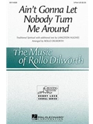 Ain't Gonna Let Nobody Turn Me Around by - Dilworth Rollo - for 3-Part Treble and Piano