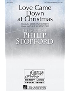 Love Came Down At Christmas by Stopford Philip W J for SATB