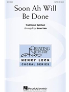 Soon Ah Will Be Done by - Tate Brian - for SATB