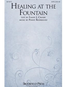 Healing At The Fountain by Rodriguez Penny for SATB