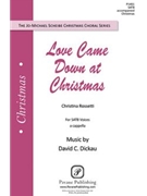 Love Came Down At Christmas by Dickau David for SATB