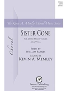 Sister Gone by Memley Kevin A for SATB