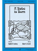 Babe Is Born by Farrell Robert G for SATB