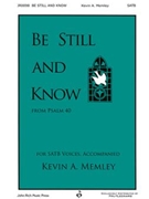 Be Still & Know by Memley Kevin A for SATB