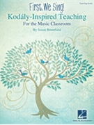 First We Sing Kodaly-Inspired Teaching for the Music Classroom by Brumfield Susan for TEACHER