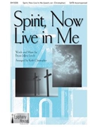 Spirit Now Live in Me by Leech Bryan Jeffery - Keith Christopher - for SATB