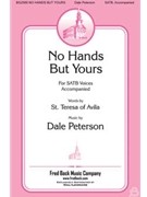 No Hands But Yours by Peterson Dale for SATB