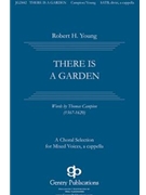 There Is A Garden by Young Robert for SATB
