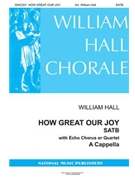 How Great Our Joy by - Hall William - for SATB