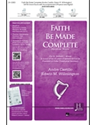 Faith Be Made Complete by Willmington Edwin M for SATB