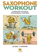 Saxophone Workout by Morones Eric J for Saxophone Method