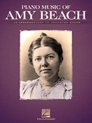Piano Music of Amy Beach by Beach Amy for
