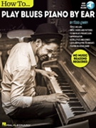 How to Play Blues Piano by Ear by Lowry Todd for Piano