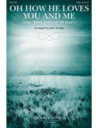 Oh How He Loves You and Me - with Jesus Lover of My Soul by Kaiser and Marsh - Purifoy John - Charles Wesley for SATB and Piano