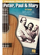 Peter Paul & Mary - Ukulele Chord Songbook by Peter Paul and Mary for