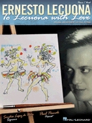 Ernesto Lecuona - To Lecuona with Love by Lecuona Ernesto - Paul Posnak - for Sopr and Piano