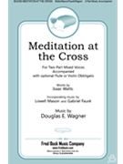 Meditation at the Cross by Wagner Douglas E for 2-Part Mixed