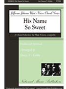 His Name So Sweet by Traditional - Gibbs Stacey V - for TTBB divisi a cappella