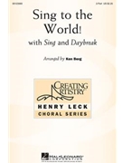Sing To The World! by - Ken Berg - for 2-Part