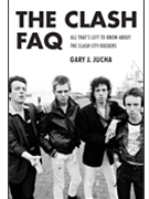 The Clash Faq: All That's Left To Know About The Only Band That Ever Mattered by The Clash for
