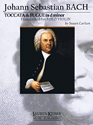 Toccata and Fugue in D Minor for Solo Violin by Bach Johann Sebastian - Carlson Stuart Ross - for Violin and Piano