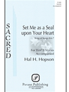Set Me as a Seal upon Your Heart by Hopson Hal H for SSATB