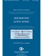Shoshone Love Song by Memley Kevin A for SATB