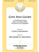 Give Him Glory by Nichols Richard A for Instru Pak