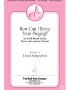 How Can I Keep From Singing by Lowry Robert - Schwoebel David - for SATB and Piano
