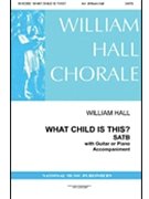 What Child Is This by - Hall William - for SATTBB