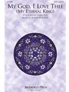 My God I Love Thee (My Eternal King) by Purifoy John for SATB