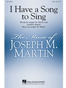 I Have a Song to Sing by Martin Joseph M for SATB