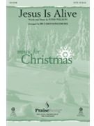 Jesus Is Alive by Josh Wilson - Richard Kingsmore - Josh Wilson for SATB