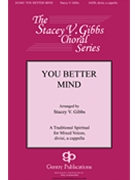You Better Mind by Spirituals - Gibbs Stacey V - for SATB divisi a cappella
