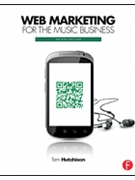 Web Marketing for the Music Business - 2nd Edition by for