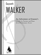An Adventure at Granny's: a Fable for Narrator and Piano by Walker Gwyneth for