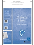 O Lord I Pray by Babcock Courtney for SATB