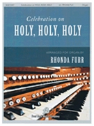 Celebration on Holy Holy Holy by - Furrm Rhonda - for Organ Solo