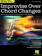 How to Improvise Over Chord Changes by Wallace Newton Kortyka and Johnson - Johnson / Kortyka - for All Instr