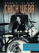 Chick Webb - Spinnin' the Webb: The Little Giant by Chick Webb for