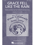 Grace Fell Like the Rain by Caldwell and Ivory for SATB