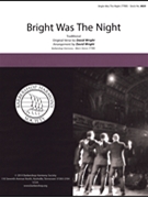 Bright Was the Night by - Wright David - for TTBB a cappella