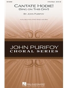 Cantate Hodie! (Sing On This Day) by Purifoy John for SSA