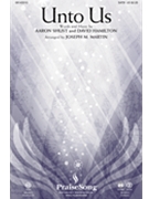 Unto Us by Hamilton David - Martin Joseph M - Aaron Shust for ChoirTrax CD