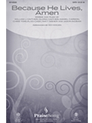 Because He Lives Amen by Gaither William J - Hogan Ed - Matt Maher for SATB