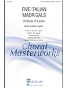 Five Italian Madrigals by de Lassus Orlande - Lawson Philip - for SATB a cappella